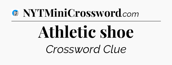 Athletic shoe Crossword Clue