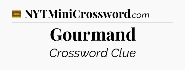 Gourmand - Eugene Sheffer Crossword