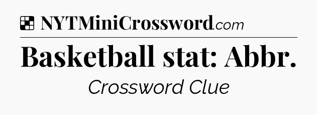 Solution: Basketball stat: Abbr - NYT Crossword