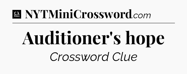Auditioner's hope - LA Times Crossword