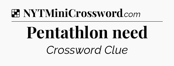Solution: Pentathlon need - NYT Crossword