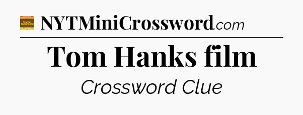Tom Hanks film - Eugene Sheffer Crossword