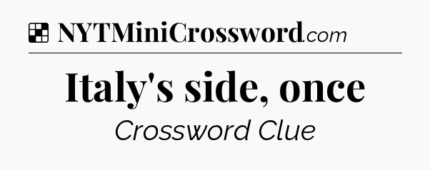 Solution: Italy's side, once - NYT Crossword