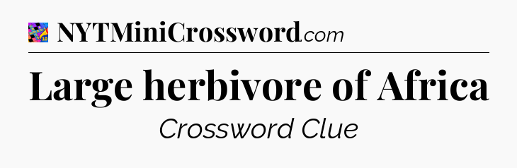 Large herbivore of Africa Crossword Clue