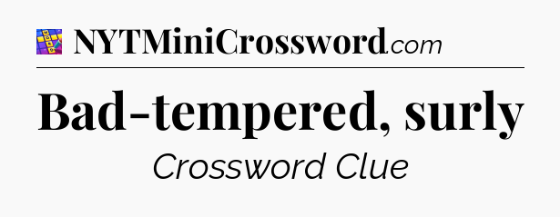 Bad-tempered, surly Codycross