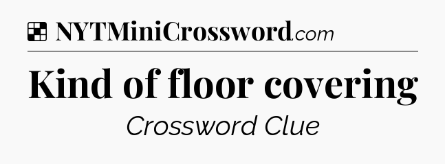Solution: Kind of floor covering - NYT Crossword
