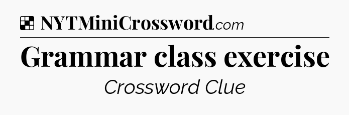 Solution: Grammar class exercise - NYT Crossword