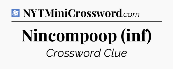 Nincompoop (inf) Puzzle Page Crossword Clue