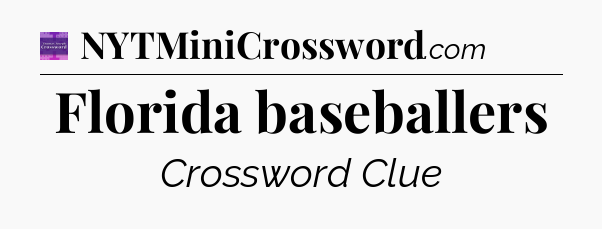 Florida baseballers - Thomas Joseph Crossword