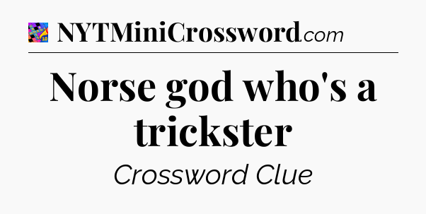 Norse god who's a trickster Crossword Clue