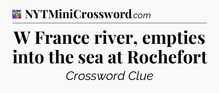 W France river, empties into the sea at Rochefort Codycross