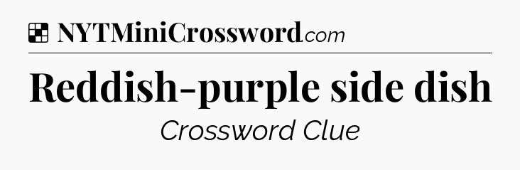 Solution: Reddish-purple side dish - NYT Crossword