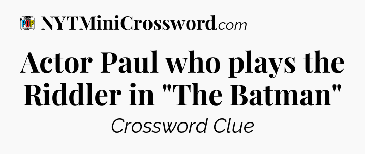 Actor Paul who plays the Riddler in 