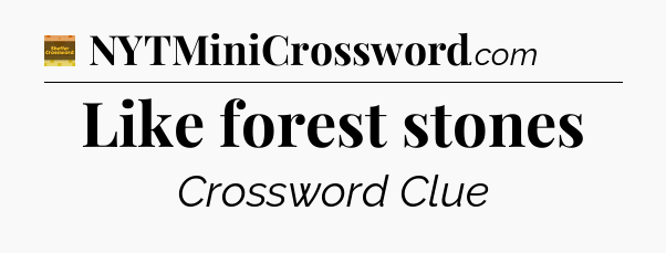 Like forest stones - Eugene Sheffer Crossword