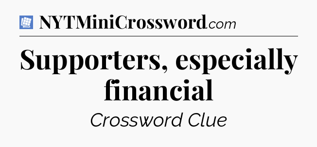 Supporters, especially financial Puzzle Page Crossword Clue