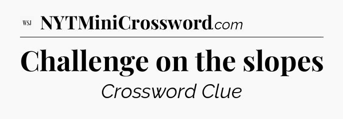 Challenge on the slopes - WSJ Crossword