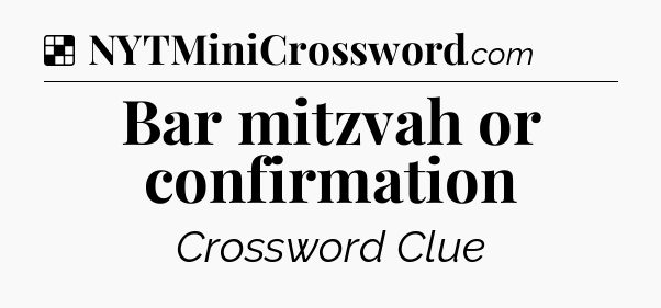 Solution: Bar mitzvah or confirmation - NYT Crossword