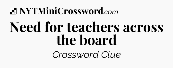 Solution: Need for teachers across the board - NYT Crossword