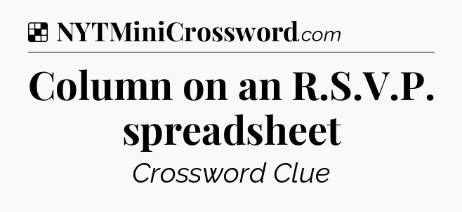 Solution: Column on an R.S.V.P. spreadsheet - NYT Crossword