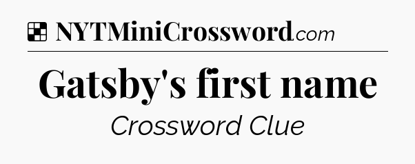 Solution: Gatsby's first name - NYT Crossword