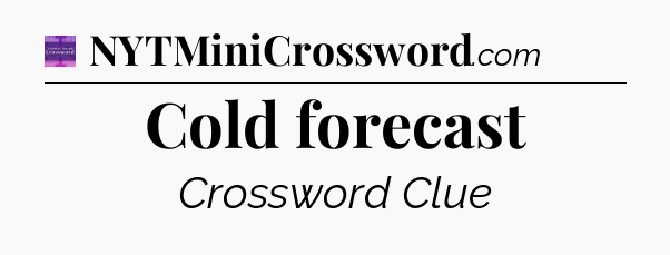 Cold forecast - Thomas Joseph Crossword
