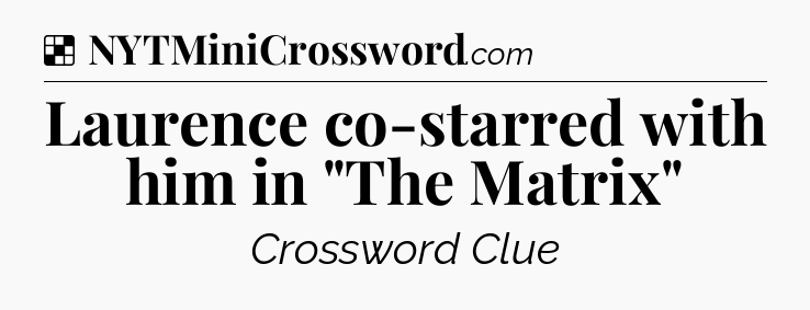 Solution: Laurence co-starred with him in 