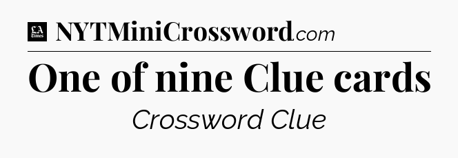 One of nine Clue cards - LA Times Crossword