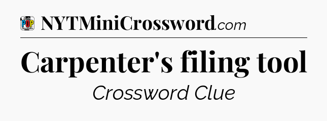 Carpenter's filing tool Crossword Clue