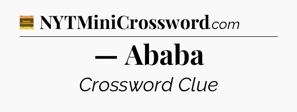 — Ababa - Eugene Sheffer Crossword