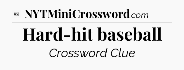 Hard-hit baseball - WSJ Crossword