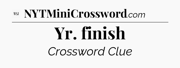 Yr. finish - WSJ Crossword