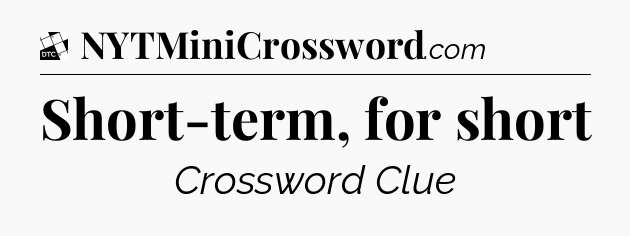 Short-term, for short - Daily Themed Classic Crossword