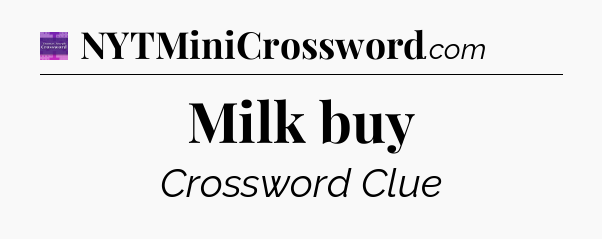 Milk buy - Thomas Joseph Crossword