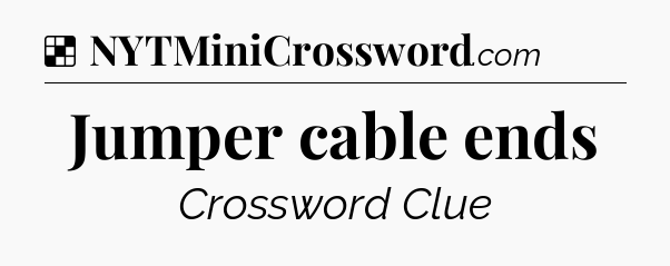 Solution: Jumper cable ends - NYT Crossword