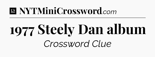1977 Steely Dan album - LA Times Crossword