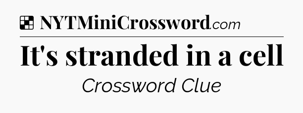 Solution: It's stranded in a cell - NYT Crossword