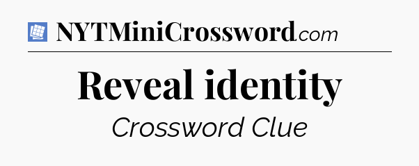 Reveal identity Puzzle Page Crossword Clue
