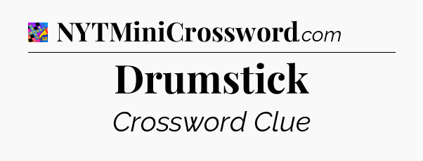 Drumstick Crossword Clue