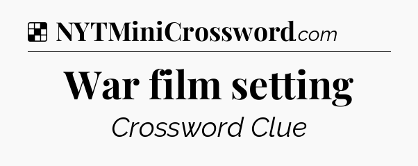 Solution: War film setting - NYT Crossword
