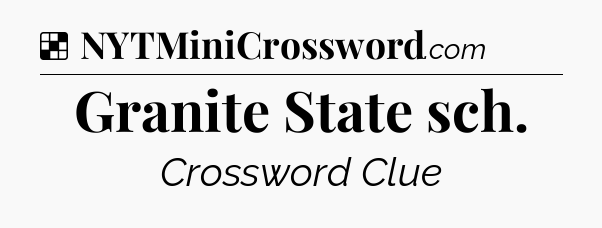 Solution: Granite State sch - NYT Crossword