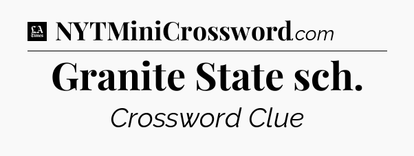 Granite State sch - LA Times Crossword
