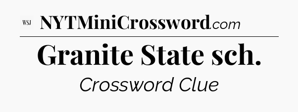 Granite State sch - WSJ Crossword