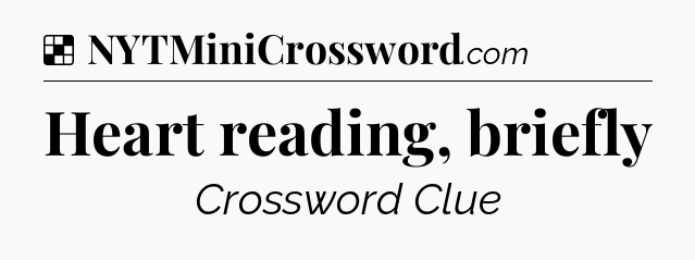 Solution: Heart reading, briefly - NYT Crossword