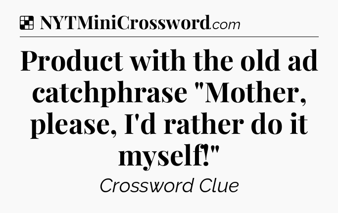 Solution: Product with the old ad catchphrase 