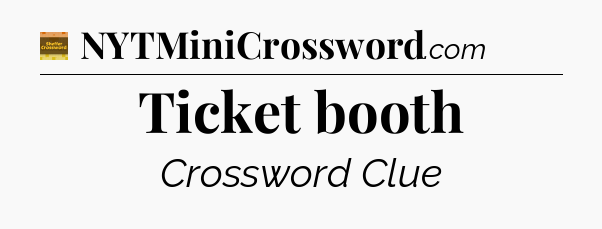 Ticket booth - Eugene Sheffer Crossword