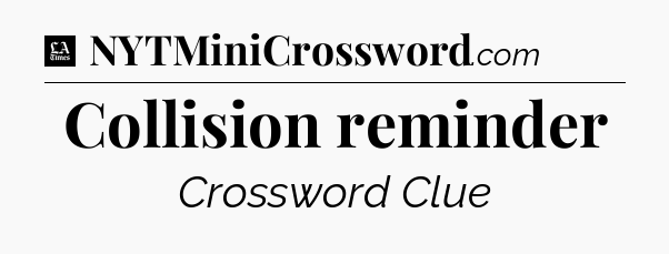 Collision reminder - LA Times Crossword