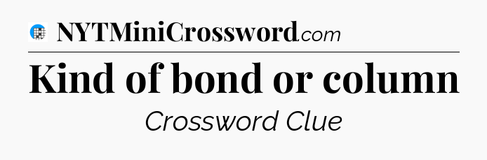 Kind of bond or column Crossword Clue