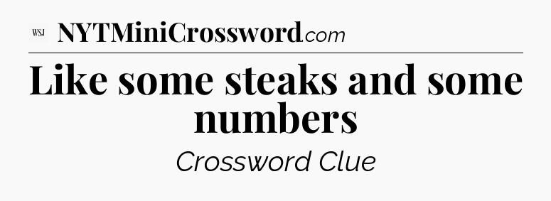 Like some steaks and some numbers - WSJ Crossword