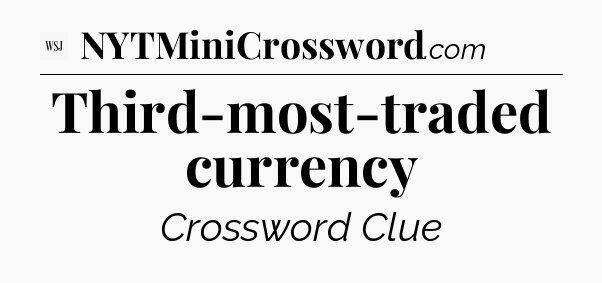 Third-most-traded currency - WSJ Crossword