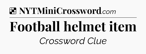Solution: Football helmet item - NYT Crossword